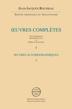 Jean-Jacques Rousseau - Oeuvres complètes - Volumes 1-2, Oeuvres autobiographiques, Confessions.