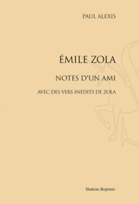 Paul Alexis - Emile Zola - Notes d'un ami avec des vers inédits de Zola.