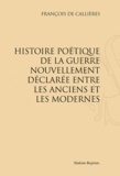 François de Callières - Histoire poétique de la guerre nouvellement déclarée entre les anciens et les modernes.