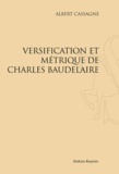 Albert Cassagne - Versification et métrique de Charles Baudelaire.