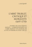 Jean Jacquart - L'Abbé Trublet, critique et moraliste (1697-1770) d'après des documents inédits, correspondance de l'abbé Trublet (un journal de la vie littéraire au XVIIIe siècle) - Réimpression de l'édition de Paris, 1926.