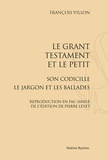 François Villon - Le grant testament et le Petit, son codicille, le Jardon et les Ballades - Reproduction en fac-similé de l'édition de Pierre Levet.
