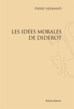 Pierre Hermand - Les idées morales de Diderot.