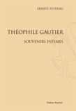 Ernest Feydeau - Théophile Gautier - Souvenirs intimes.