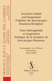 Jesko Reiling et Daniel Tröhler - Entre hétérogénéité et imagination - Pratiques de la réception de Jean-Jacques Rousseau.