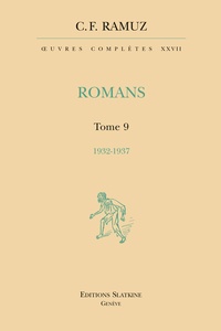 Charles-Ferdinand Ramuz - Oeuvres complètes - Volume 27, Romans Tome 9 (1932-1937).