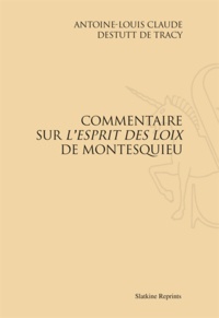 Antoine Destutt de Tracy - Commentaire sur "l'Esprit des Loix" de Montesquieu.
