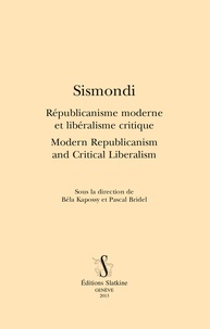 Béla Kapossy et Pascal Bridel - Sismondi - République moderne et libéralisme critique.