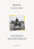 Bertil Galland - Les pôles magnétiques.