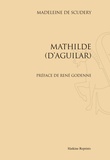 Madeleine de Scudéry - Mathilde (d'Aguilar).