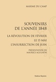 Maxime Du Camp - Souvenirs de l'année 1848 - La révolution de février, le 15 mai, l'insurrrection de juin.