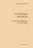 René Dumesnil - Le rythme musical. Essai historique et critique - Réimpression de l'édition de Paris, 1949.