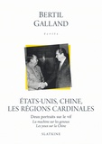 Bertil Galland - Etats-Unis, Chine, les régions cardinales - Deux portraits sur le vif : "La machine sur les genoux" ; "Les yeux de la Chine".
