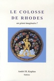 André Kaplun - Le Colosse de Rhodes - Un géant imaginaire ?.