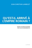 Jean-Christian Lambelet - Qu'est-il arrivé à l'Empire romain ? - Essai d'explication par un économiste.