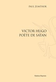 Paul Zumthor - Victor Hugo, poète de Satan.