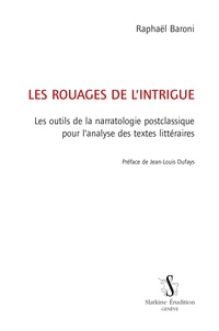 Raphaël Baroni - Les rouages de l'intrigue - Les outils de la narratologie postclassique pour l'analyse des textes littéraires.