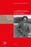 Jean-Christophe Emmenegger - "Opération Svetlana" - Les six semaines de la fille de Staline en Suisse.