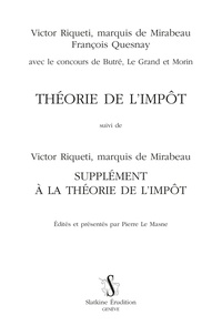 Victor Riqueti de Mirabeau et François Quesnay - Théorie de l'impôt - Suivi de Supplément à la Théorie de l'impôt.