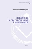 Maurice-Ruben Hayoun - Regard de la tradition juive sur le monde.