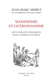 Jean-Marc Moret - Maniérisme et Cicéronianisme - Deux courants convergents dans la Rome du XVIe siècle.