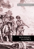 Tanguy L'Aminot et Catherine Labro - Rousseau Studies N° 8 : Rousseau : la force.