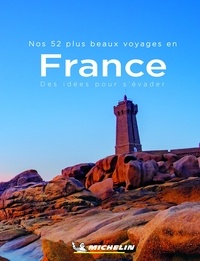  Michelin - Nos 52 plus beaux voyages en France.