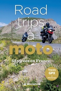  Michelin - Road-trips à moto - 52 virées en France.