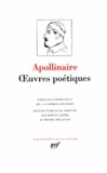 Guillaume Apollinaire - Oeuvres poétiques.