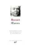 Jacques Bénigne Bossuet - Oeuvres - Oraisons funèbres ; Panégyriques.