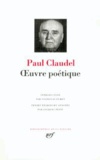 Paul Claudel - Oeuvres poétiques.