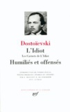 Fédor Mikhaïlovitch Dostoïevski - L'Idiot ; Les Carnets de l'Idiot ; Humiliés et offensés.