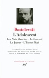 Fédor Mikhaïlovitch Dostoïevski - L'Adolescent - Les Nuits blanches ; Le Sous-sol ; Le Joueur ; L'Eternel mari.