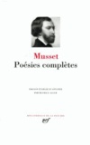 Alfred de Musset - Poesies Completes. Premieres Poesies, Poesies Nouvelles, Poesies Complementaires.