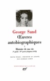 George Sand - OEUVRES AUTOBIOGRAPHIQUES : HISTOIRE DE MA VIE. - Tome 1, 1ère partie - 4ème partie (chapitres 1-7), Texte établi, présenté et annoté par Georges Lubin.