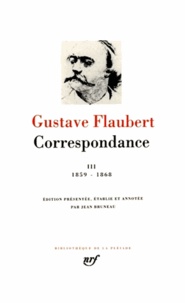 Gustave Flaubert - Correspondance - Tome 3, Janvier 1859 - décembre 1868.