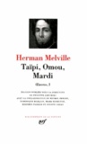 Herman Melville - Taipi, Omou, Mardi - Tome 1.