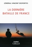 Vincent Desportes - La dernière bataille de France - Lettre aux Français qui croient encore être défendus.