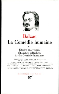 Honoré de Balzac - La Comédie humaine Tome 12 : Etudes analytiques ; Ebauches rattachées à La comédie humaine.