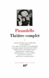 Luigi Pirandello - Théâtre complet - Tome 1.