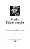 Johann Wolfgang von Goethe - Théâtre complet.
