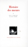 Jean Poirier - Histoire des moeurs Tome 1 : Les coordonnées de l'homme et la culture matérielle.