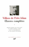 Auguste de Villiers de L'Isle-Adam - Oeuvres complètes - Tome 1.