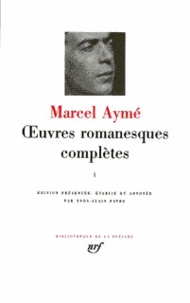 Marcel Aymé - Oeuvres romanesques complètes - Tome 1.