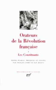 Ran Halévi et François Furet - Orateurs de la Révolution Française - Tome 1, Les constituants.