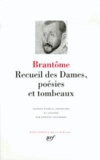  Brantôme - Recueil des Dames, poésies et tombeaux.