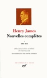 Henry James - Nouvelles complètes - Tome 1, 1864-1876.