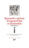  Gallimard - Spectacles curieux d'aujourd'hui et d'autrefois.