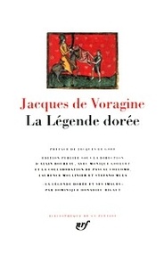 Jacques de Voragine - La légende dorée.