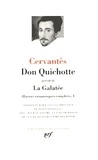 Miguel de Cervantès - Oeuvres romanesques complètes. - Tome 1, Don Quichotte précédé de La Galatée.